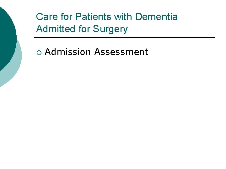 Care for Patients with Dementia Admitted for Surgery ¡ Admission Assessment 
