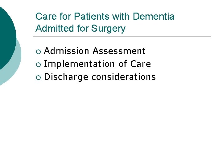 Care for Patients with Dementia Admitted for Surgery Admission Assessment ¡ Implementation of Care