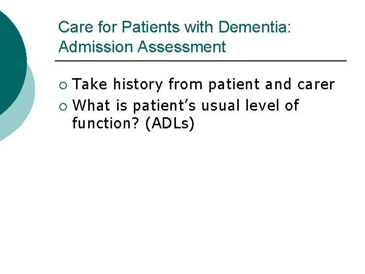 Care for Patients with Dementia: Admission Assessment Take history from patient and carer ¡