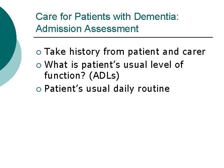 Care for Patients with Dementia: Admission Assessment Take history from patient and carer ¡