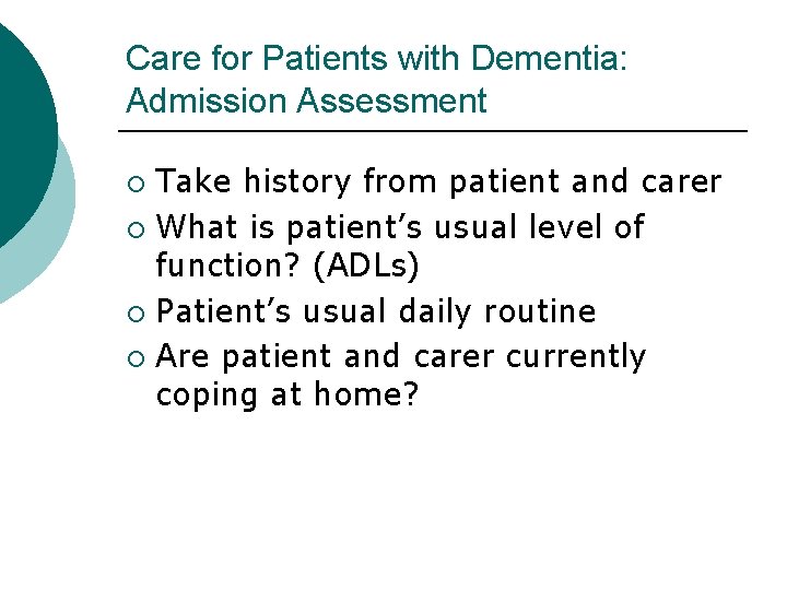 Care for Patients with Dementia: Admission Assessment Take history from patient and carer ¡