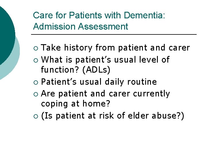 Care for Patients with Dementia: Admission Assessment Take history from patient and carer ¡