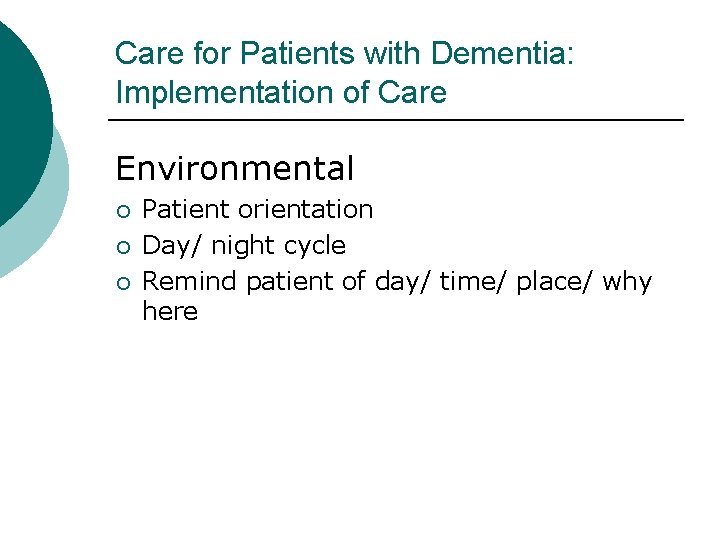 Care for Patients with Dementia: Implementation of Care Environmental ¡ ¡ ¡ Patient orientation