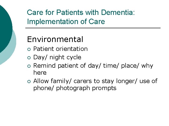 Care for Patients with Dementia: Implementation of Care Environmental ¡ ¡ Patient orientation Day/