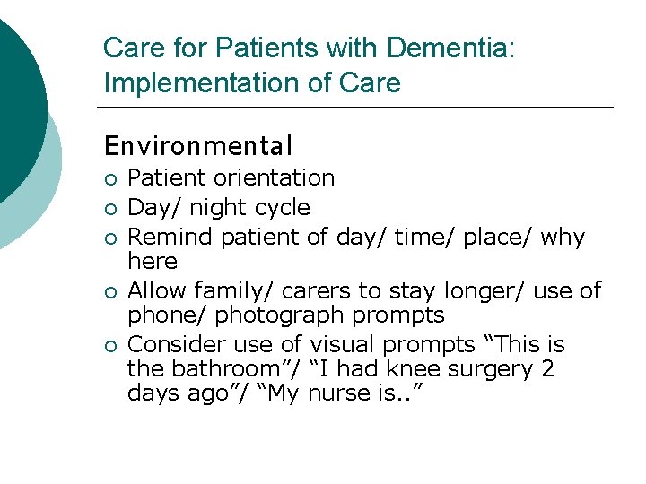 Care for Patients with Dementia: Implementation of Care Environmental ¡ ¡ ¡ Patient orientation