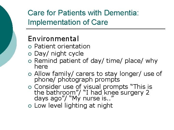 Care for Patients with Dementia: Implementation of Care Environmental ¡ ¡ ¡ Patient orientation