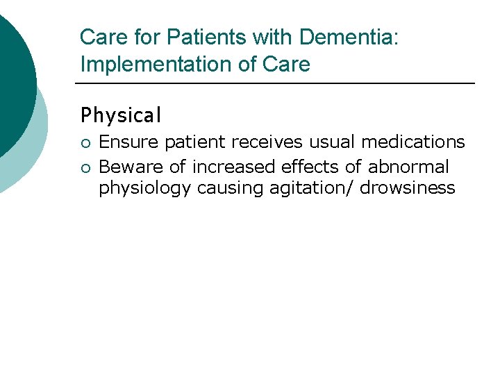 Care for Patients with Dementia: Implementation of Care Physical ¡ ¡ Ensure patient receives