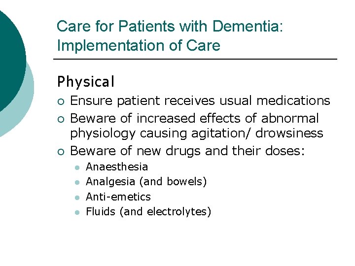 Care for Patients with Dementia: Implementation of Care Physical ¡ ¡ ¡ Ensure patient