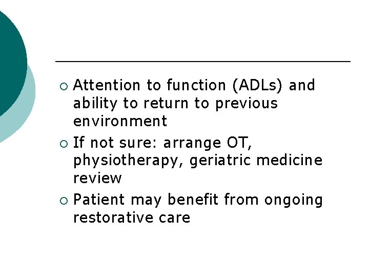 Attention to function (ADLs) and ability to return to previous environment ¡ If not