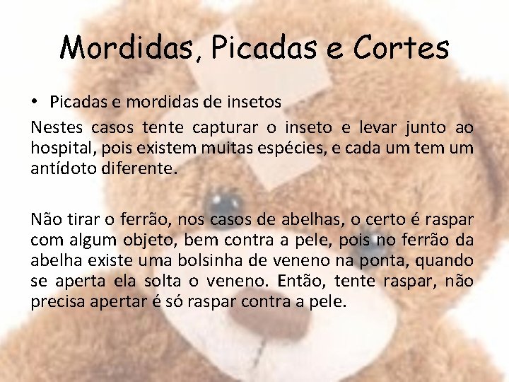 Mordidas, Picadas e Cortes • Picadas e mordidas de insetos Nestes casos tente capturar