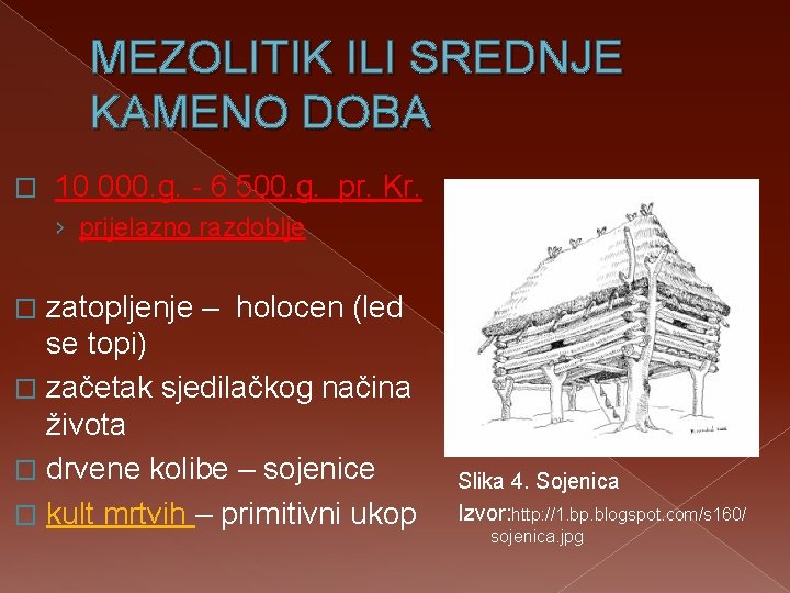 MEZOLITIK ILI SREDNJE KAMENO DOBA � 10 000. g. - 6 500. g. pr.