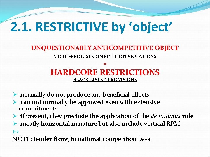 2. 1. RESTRICTIVE by ‘object’ UNQUESTIONABLY ANTICOMPETITIVE OBJECT MOST SERIOUSE COMPETITION VIOLATIONS = HARDCORE