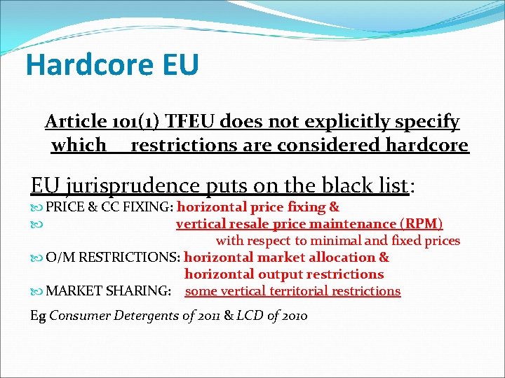 Hardcore EU Article 101(1) TFEU does not explicitly specify which restrictions are considered hardcore Hardcore EU Article 101(1) TFEU does not explicitly specify which restrictions are considered hardcore