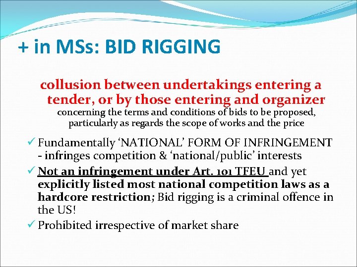 + in MSs: BID RIGGING collusion between undertakings entering a tender, or by those