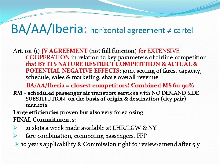 BA/AA/Iberia: horizontal agreement ≠ cartel Art. 101 (1) JV AGREEMENT (not full function) for BA/AA/Iberia: horizontal agreement ≠ cartel Art. 101 (1) JV AGREEMENT (not full function) for