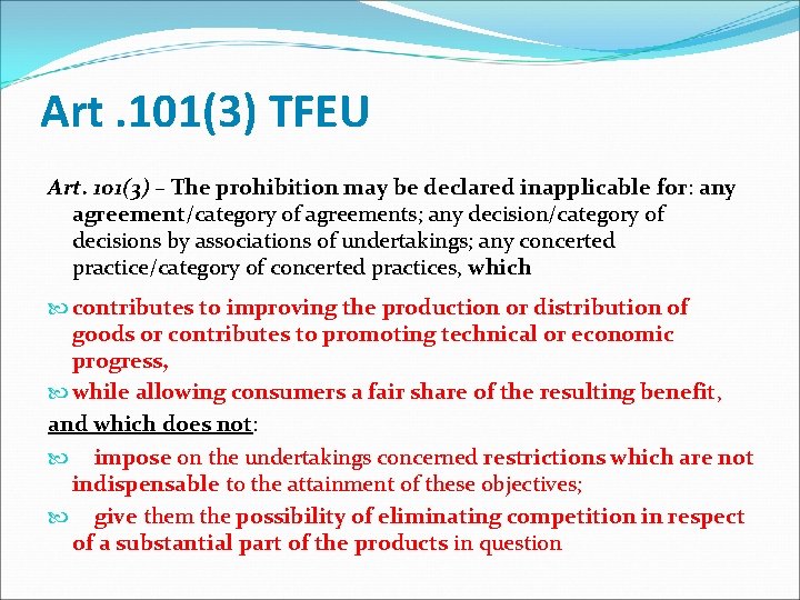 Art. 101(3) TFEU Art. 101(3) – The prohibition may be declared inapplicable for: any