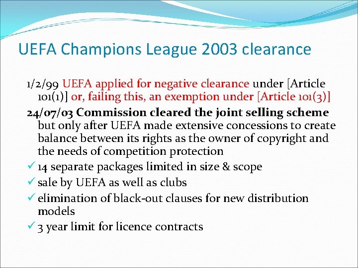 UEFA Champions League 2003 clearance 1/2/99 UEFA applied for negative clearance under [Article 101(1)]