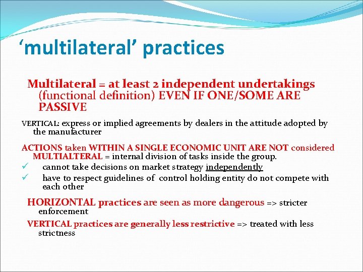 ‘multilateral’ practices Multilateral = at least 2 independent undertakings (functional definition) EVEN IF ONE/SOME ‘multilateral’ practices Multilateral = at least 2 independent undertakings (functional definition) EVEN IF ONE/SOME