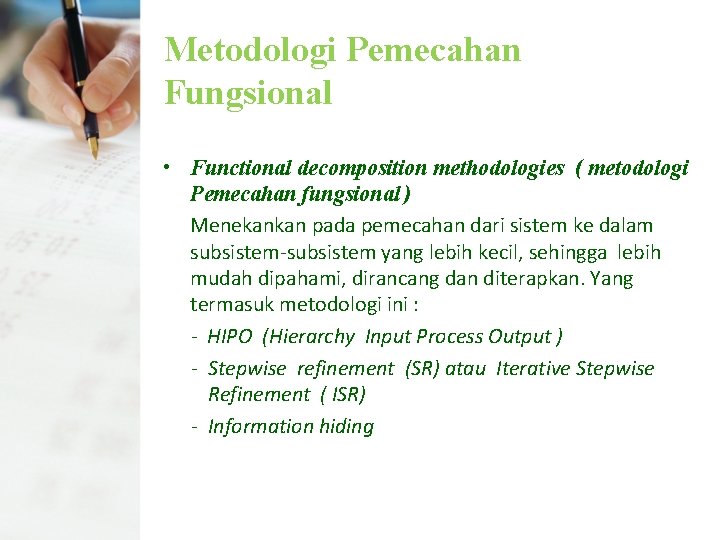 Metodologi Pemecahan Fungsional • Functional decomposition methodologies ( metodologi Pemecahan fungsional ) Menekankan pada