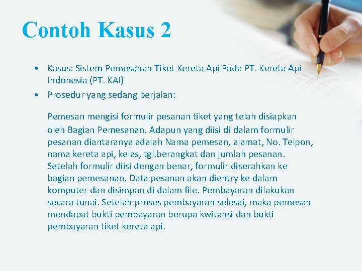 Contoh Kasus 2 • Kasus: Sistem Pemesanan Tiket Kereta Api Pada PT. Kereta Api