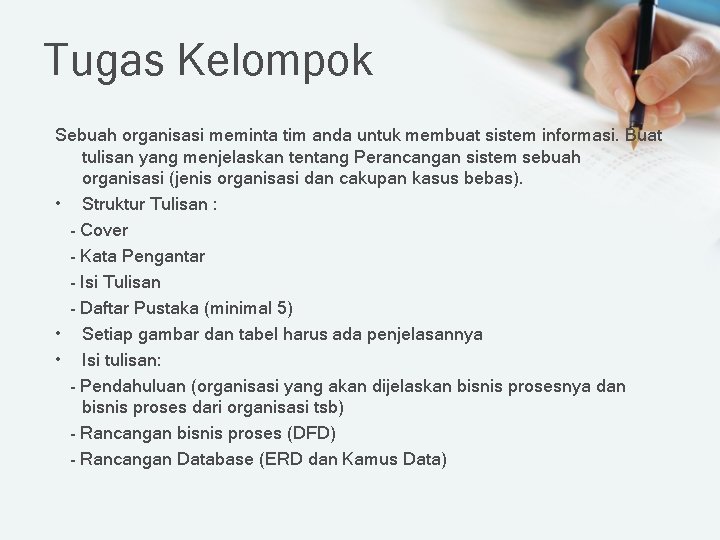Tugas Kelompok Sebuah organisasi meminta tim anda untuk membuat sistem informasi. Buat tulisan yang