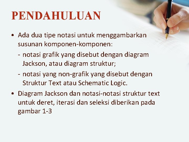 PENDAHULUAN • Ada dua tipe notasi untuk menggambarkan susunan komponen-komponen: - notasi grafik yang