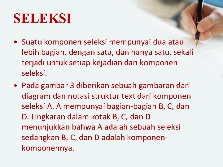 SELEKSI • Suatu komponen seleksi mempunyai dua atau lebih bagian, dengan satu, dan hanya