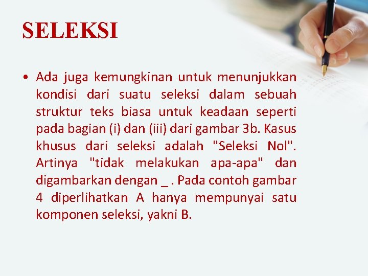 SELEKSI • Ada juga kemungkinan untuk menunjukkan kondisi dari suatu seleksi dalam sebuah struktur