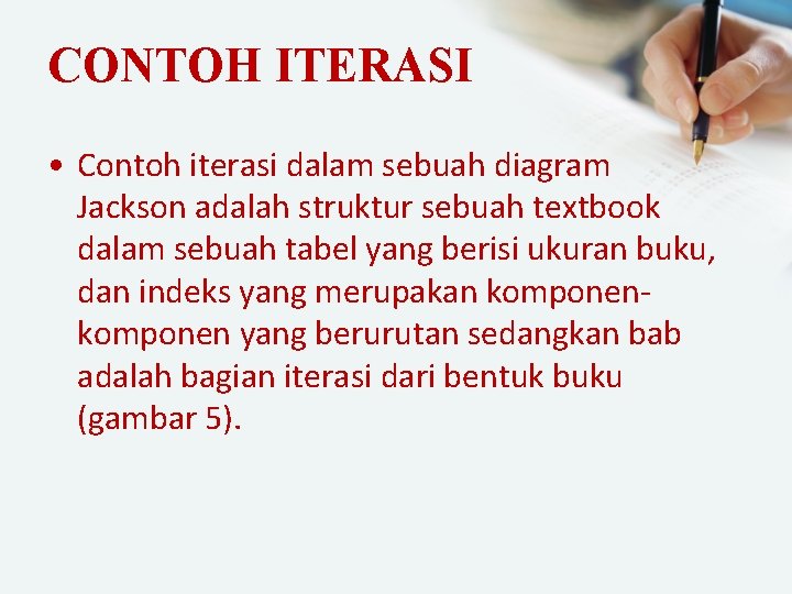 CONTOH ITERASI • Contoh iterasi dalam sebuah diagram Jackson adalah struktur sebuah textbook dalam