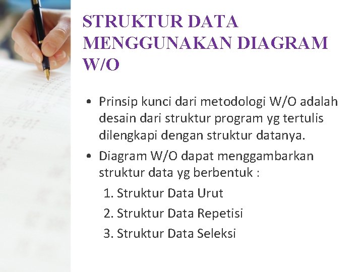 STRUKTUR DATA MENGGUNAKAN DIAGRAM W/O • Prinsip kunci dari metodologi W/O adalah desain dari