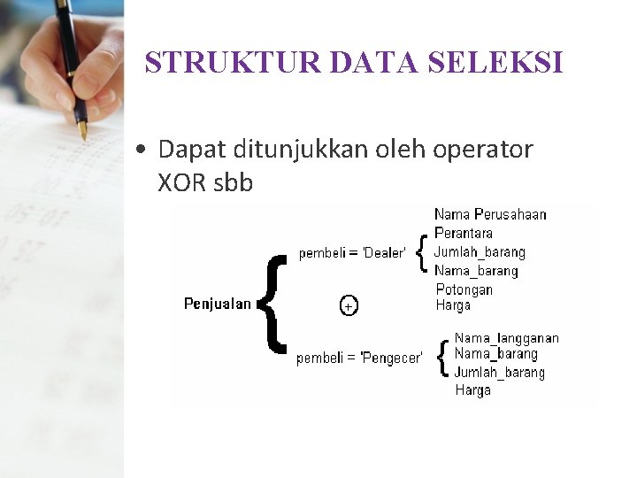 STRUKTUR DATA SELEKSI • Dapat ditunjukkan oleh operator XOR sbb 