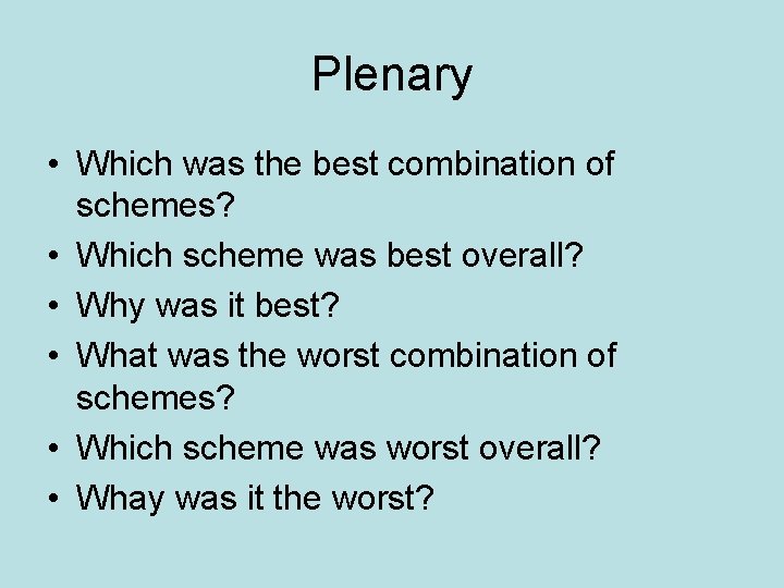 Plenary • Which was the best combination of schemes? • Which scheme was best