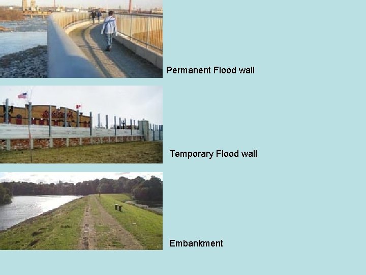 Permanent Flood wall Temporary Flood wall Embankment 