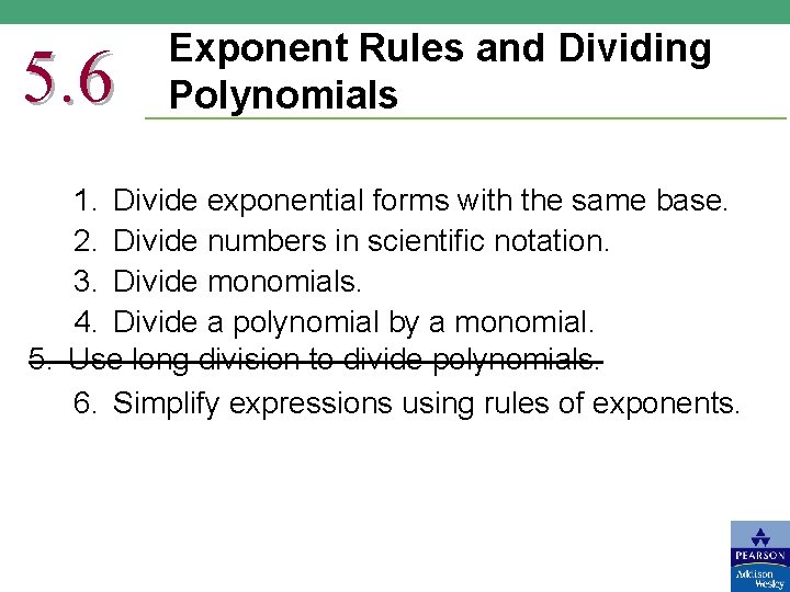 5. 6 Exponent Rules and Dividing Polynomials 1. Divide exponential forms with the same 5. 6 Exponent Rules and Dividing Polynomials 1. Divide exponential forms with the same