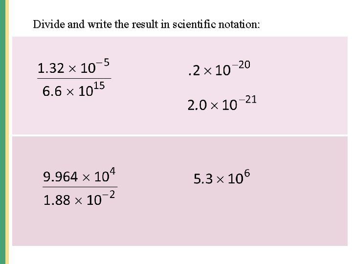 Divide and write the result in scientific notation: When an equation in one variable Divide and write the result in scientific notation: When an equation in one variable