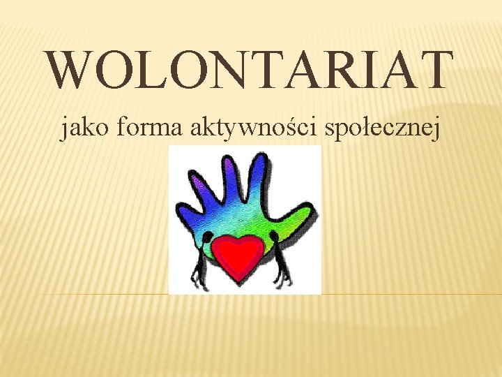 WOLONTARIAT jako forma aktywności społecznej 