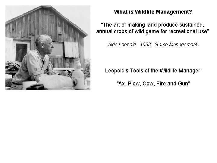 What is Wildlife Management? “The art of making land produce sustained, annual crops of