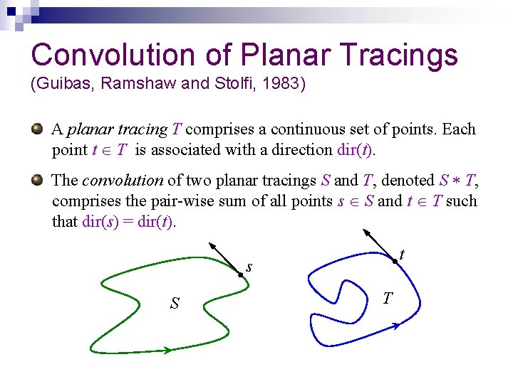 Convolution of Planar Tracings (Guibas, Ramshaw and Stolfi, 1983) A planar tracing T comprises