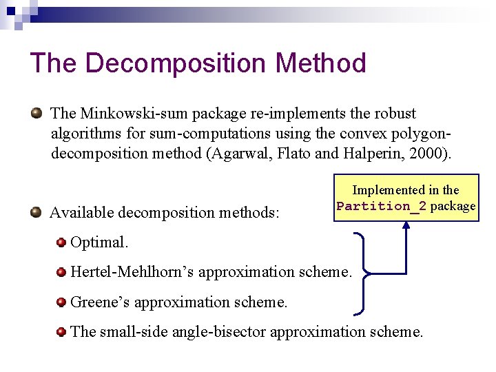 The Decomposition Method The Minkowski-sum package re-implements the robust algorithms for sum-computations using the