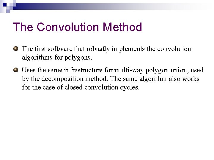 The Convolution Method The first software that robustly implements the convolution algorithms for polygons.