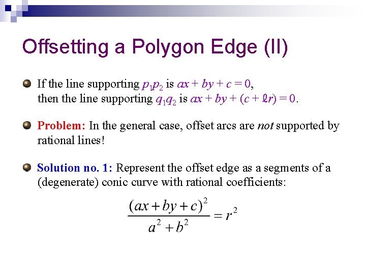 Offsetting a Polygon Edge (II) If the line supporting p 1 p 2 is