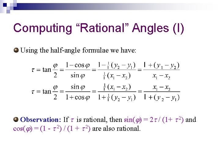 Computing “Rational” Angles (I) Using the half-angle formulae we have: Observation: If is rational,