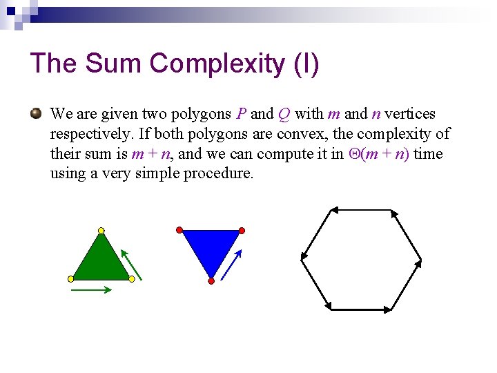 The Sum Complexity (I) We are given two polygons P and Q with m