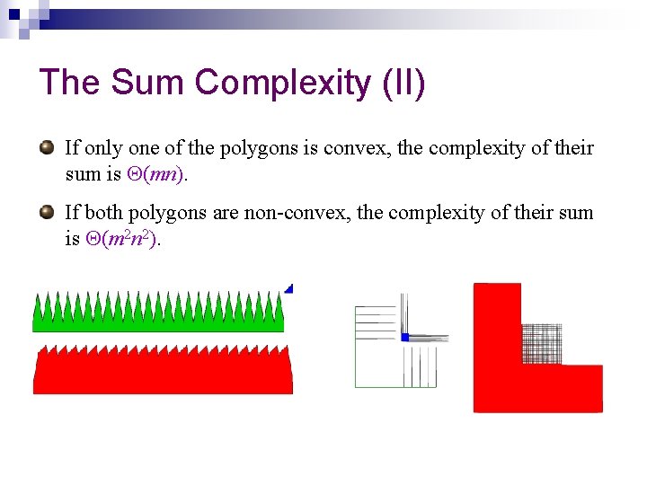 The Sum Complexity (II) If only one of the polygons is convex, the complexity