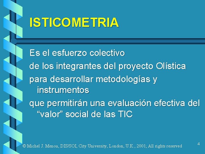 ISTICOMETRIA Es el esfuerzo colectivo de los integrantes del proyecto Olística para desarrollar metodologías