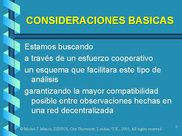 CONSIDERACIONES BASICAS Estamos buscando a través de un esfuerzo cooperativo un esquema que facilitara