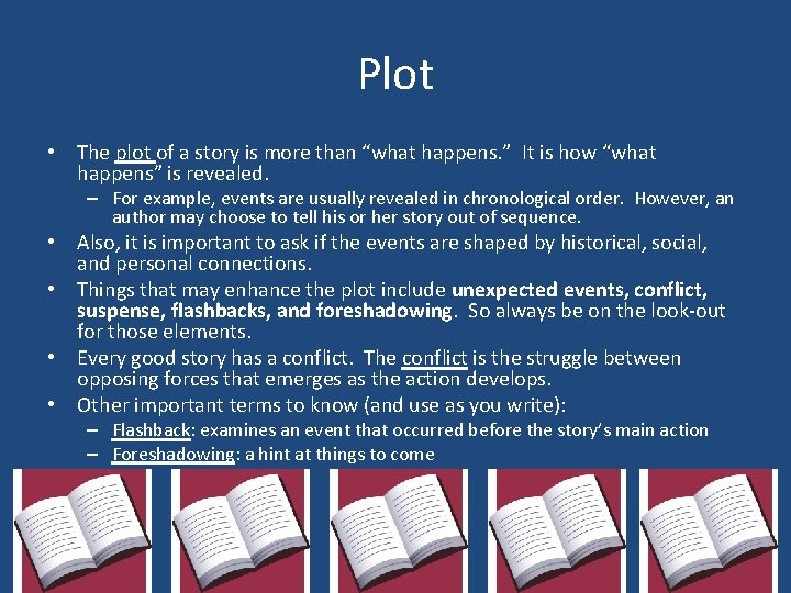 Plot • The plot of a story is more than “what happens. ” It