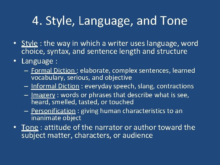 4. Style, Language, and Tone • Style : the way in which a writer