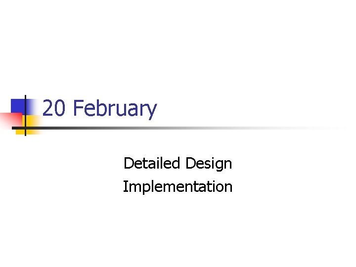 20 February Detailed Design Implementation 