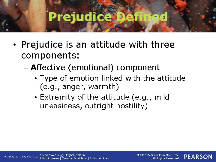 Prejudice Defined • Prejudice is an attitude with three components: – Affective (emotional) component